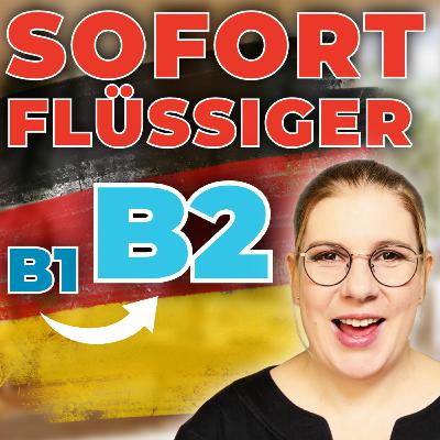 B1 ➜ B2 25 Ausdrücke, die dich SOFORT natürlicher klingen lassen B1 ➜ B2 25 Ausdrücke, die dich SOFORT natürlicher klingen lassen
