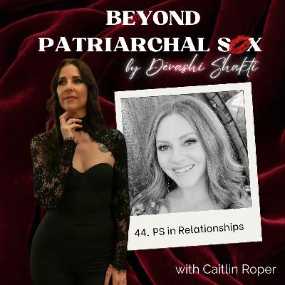 44: PS in Relationships, with Caitlin Roper 44: PS in Relationships, with Caitlin Roper