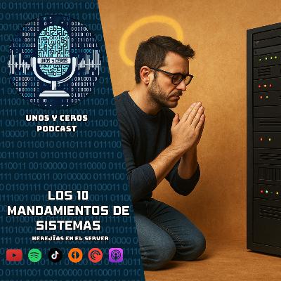 39 - Los 10 Mandamientos de Sistemas: Herejías en el Server.