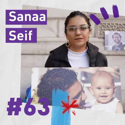 #63 Sanaa Seif: “You Have to Fight for Everything, for Every Small Right”