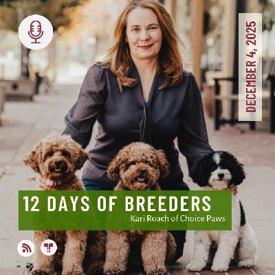 12 Days of Breeders 2025 - #4 - Kari Roach of Choice Paws 12 Days of Breeders 2025 - #4 - Kari Roach of Choice Paws