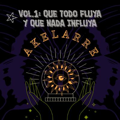 Akelarre Vol.1: Que Todo Fluya Y Que Nada Influya Akelarre Vol.1: Que Todo Fluya Y Que Nada Influya