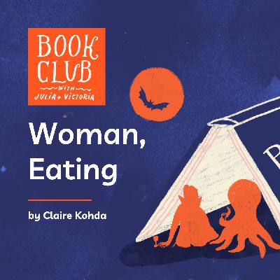 V&O: Woman, Eating by Claire Kohda — Parenting Your Inner Baba Yaga