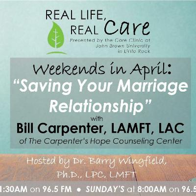 Ep. 19: Saving Your Marriage Relationship, Part 4, with Bill Carpenter, LAMFT, LAC