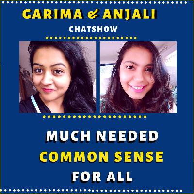 Much Needed Common Sense for All by Garima and Anjali