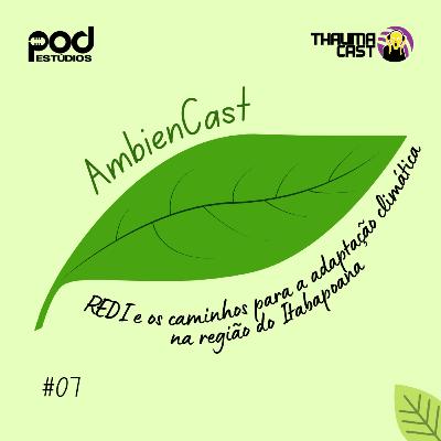 AMBIENCAST #07 - REDI E OS CAMINHOS PARA A ADAPTAÇÃO CLIMÁTICA NA REGIÃO DO ITABAPOANA AMBIENCAST #07 - REDI E OS CAMINHOS PARA A ADAPTAÇÃO CLIMÁTICA NA REGIÃO DO ITABAPOANA