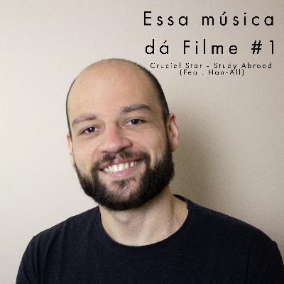 Essa Música dá Filme #1 - Crucial Star - Study Abroad (Feat. Han-All)