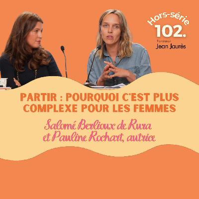 Partir : pourquoi c'est plus complexe pour les femmes Conférence avec Salomé Berlioux de Rura et Pauline Rochart l animée par Jeremie Peltier de la Fondation Jean Jaurès