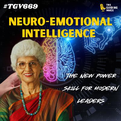 Neuro-Emotional Intelligence: The New Power Skill for Modern Leaders | Aruna Mookhey | #TGV669 Neuro-Emotional Intelligence: The New Power Skill for Modern Leaders | Aruna Mookhey | #TGV669