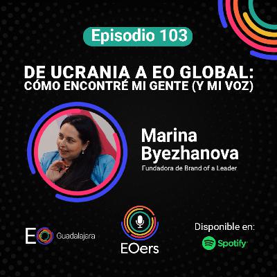 103: De Ucrania a EO Global: cómo encontré mi gente (y mi voz)