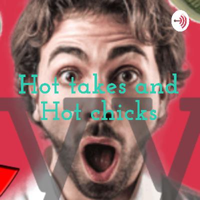 Hot takes and hot chicks Ep3: GAMING