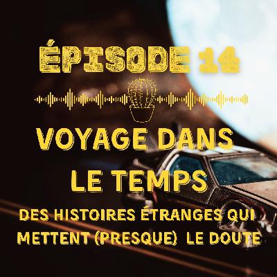 Voyage dans le temps : des histoires étranges qui mettent (presque) le doute !