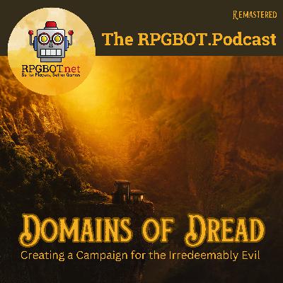 DOMAINS OF DREAD (Remastered) - Creating a Campaign for the Irredeemably Evil