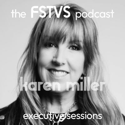FSTVS - The Executive Sessions - Karen Miller FSTVS - The Executive Sessions - Karen Miller