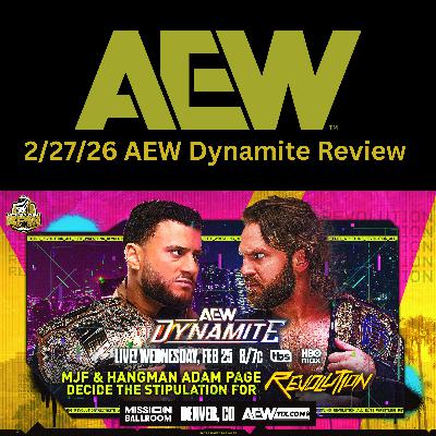 AEW Dynamite 2/25/26 Review | Hangman Page & MJF Decide AEW Revolution Stipulation! AEW Dynamite 2/25/26 Review | Hangman Page & MJF Decide AEW Revolution Stipulation!