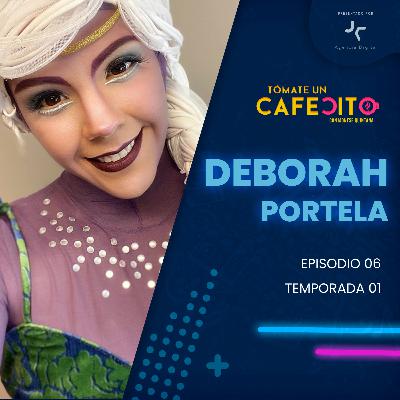EPISODIO 06 | DEBORAH PORTELA