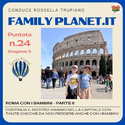 Roma con i bambini - parte 2 - #FamilyPlanet - P24 - S5