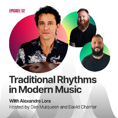 #02 - Alexandre Lora: Traditional Rhythms in Modern Music