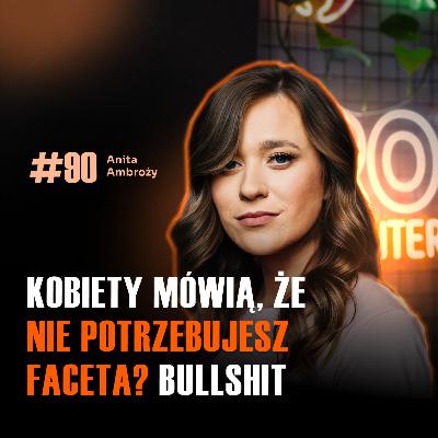 #90 CZY WSPÓŁCZESNY FEMINIZM TO BZDURA? Kobiety robią krzywdę innym kobietom... Anita Ambroży
