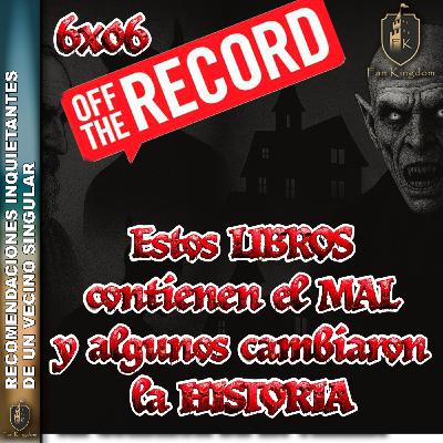 Estos LIBROS contienen el MAL y algunos cambiaron la historia OFF THE RECORD | FK6x06 - Episodio exclusivo para mecenas