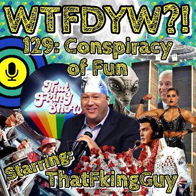 129: Conspiracy of Fun