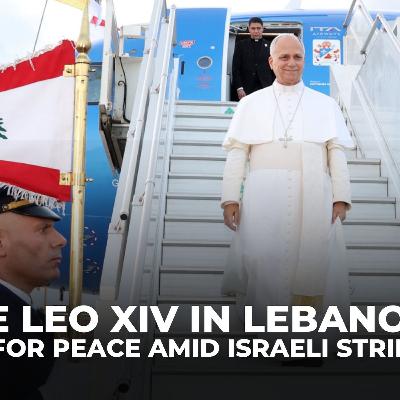 Pope Leo visits Lebanon amid Israeli strikes, calls for peace and reconciliation Pope Leo visits Lebanon amid Israeli strikes, calls for peace and reconciliation