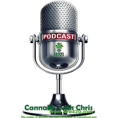 Cannabis with Chris from Ark420: Show 12