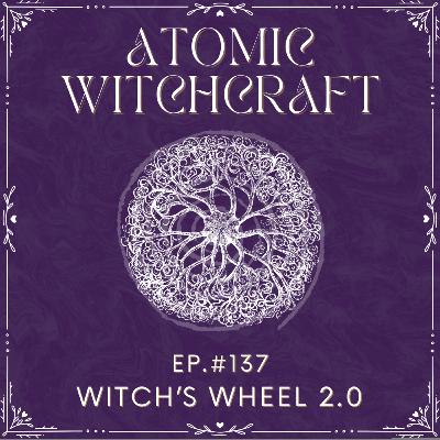 Ep.#137: Witch's Wheel 2.0