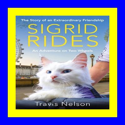 Free download [epub]$$ Sigrid Rides The Story of an Extraordinary Friendship and An Adventure on Two Wheels free ebooks