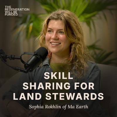 Skill Sharing for Land Stewards - Sophia Rokhlin (Ma Earth)