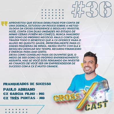#36 Franqueados de Sucesso Ft. Cx Garcia Filho (MG) - CrossXCast