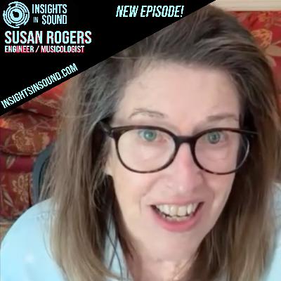 Insights In Sound 186 - Susan Rogers, Engineer/Producer/Musicologist S19 E6