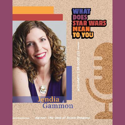 Jendia Gammon, What Does Star Wars Mean to You?