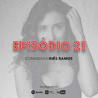Episódio 21 - Inês Ramos