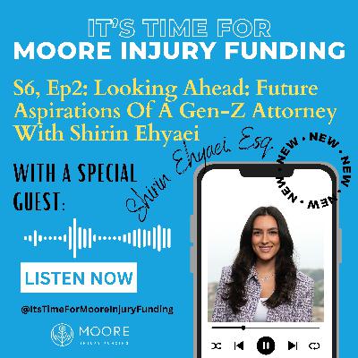 Looking Ahead: Future Aspirations Of A Gen-Z Attorney With Shirin Ehyaei