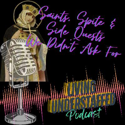 33 - Saints, Spite & Side Quests We Didn’t Ask For