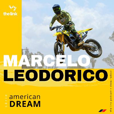 MARCELO LEODORICO - EP#02 THE LINK PODCAST (SÉRIE AMERICAN DREAM)
