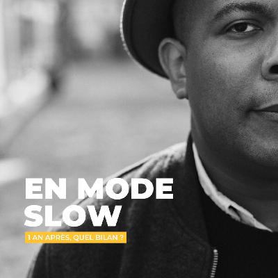EN MODE SLOW - 1 an après, quel bilan ?
