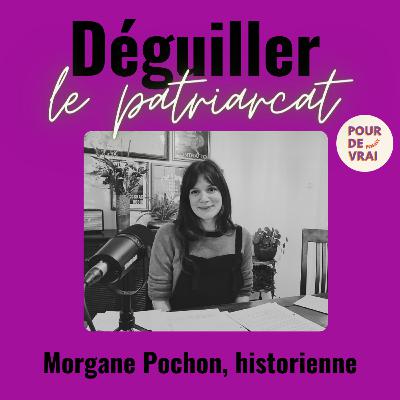 "Je voulais simplement faire revenir mes règles" - avec Morgane Pochon [Déguiller le patriarcat]