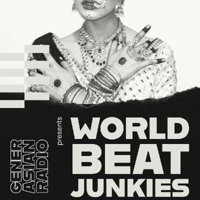 Episode 129: GenerAsian Radio - Worldbeat Junkies