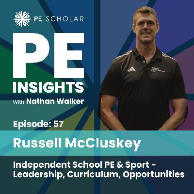 Episode 57 - Russell McCluskey - Independent School PE & Sport - Leadership, Curriculum, Opportunities Episode 57 - Russell McCluskey - Independent School PE & Sport - Leadership, Curriculum, Opportunities