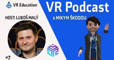 #7 VR Podcast – Luboš Malý #7 VR Podcast – Luboš Malý