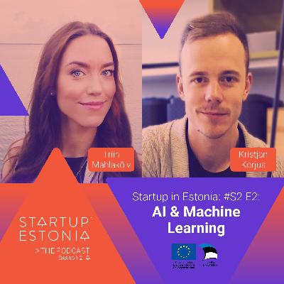 Startup in Estonia: #S2 E2 - AI & Machine Learning