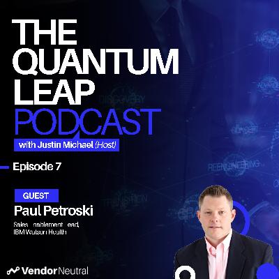 Quantum Leap Episode 7 with Paul Petroski: Quantum Leap Episode 7 with Paul Petroski: