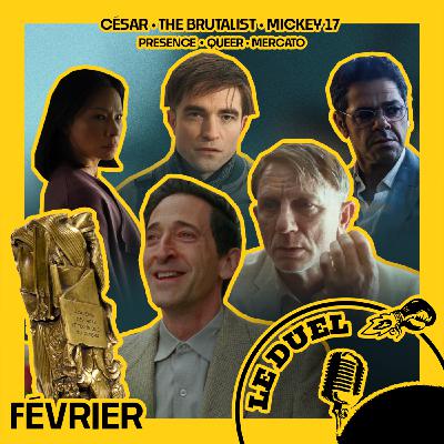 Le Duel #92 : CÉSAR, MICKEY 17 , THE BRUTALIST, QUEER , PRESENCE et MERCATO
