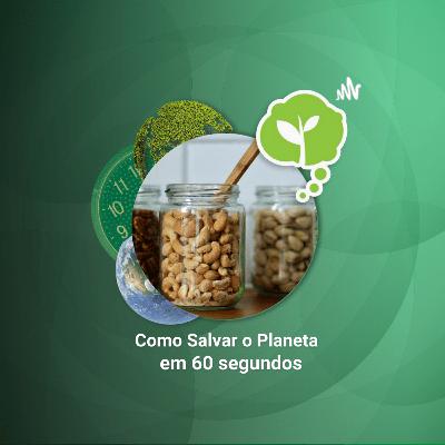 #208 - COMPRA A GRANEL ZERO RESÍDUO | Como Salvar o Planeta em 60 Segundos