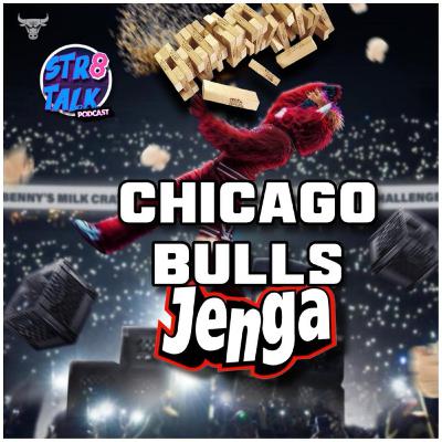 Str8 Talk Ep. 37 | Chicago Bulls Jenga