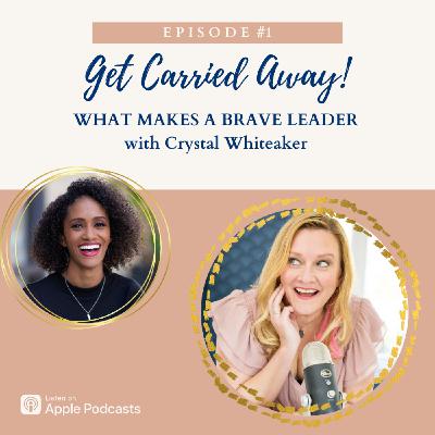 What makes a brave leader with Crystal Whiteaker