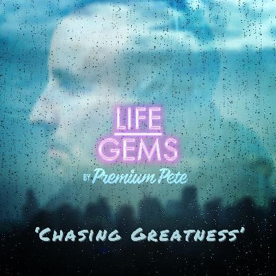 Life Gems "Chasing Greatness"