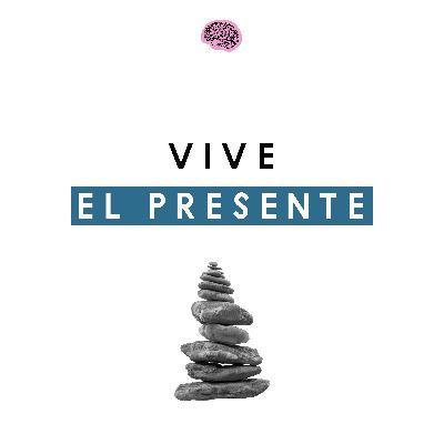 Cómo vivir en el presente | EP. 05 The Power of Now x Eckhart Tolle